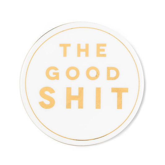 The Good Shit Coaster-4"D